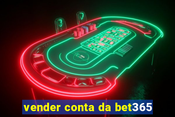 vender conta da bet365